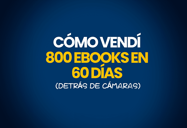 como vendi 800 ebooks en 60 dias detras de camaras 6538ea8979e34