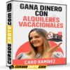 Gana dinero con alquileres vacacionales de Caro Ramírez